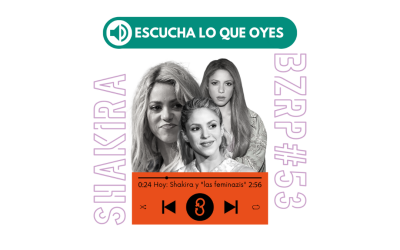 Escucha lo que oyes – Shakira y «las feminazis»